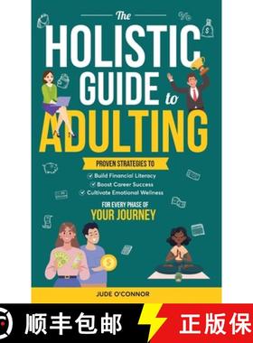 【3-4周达】The Holistic Guide to Adulting: Proven Strategies to Build Financial Literacy, Boost Caree... [9781068439018]