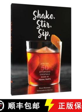 【3-4周达】Shake. Stir. Sip.: More Than 50 Effortless Cocktails Made in Equal Parts [9781452152479]