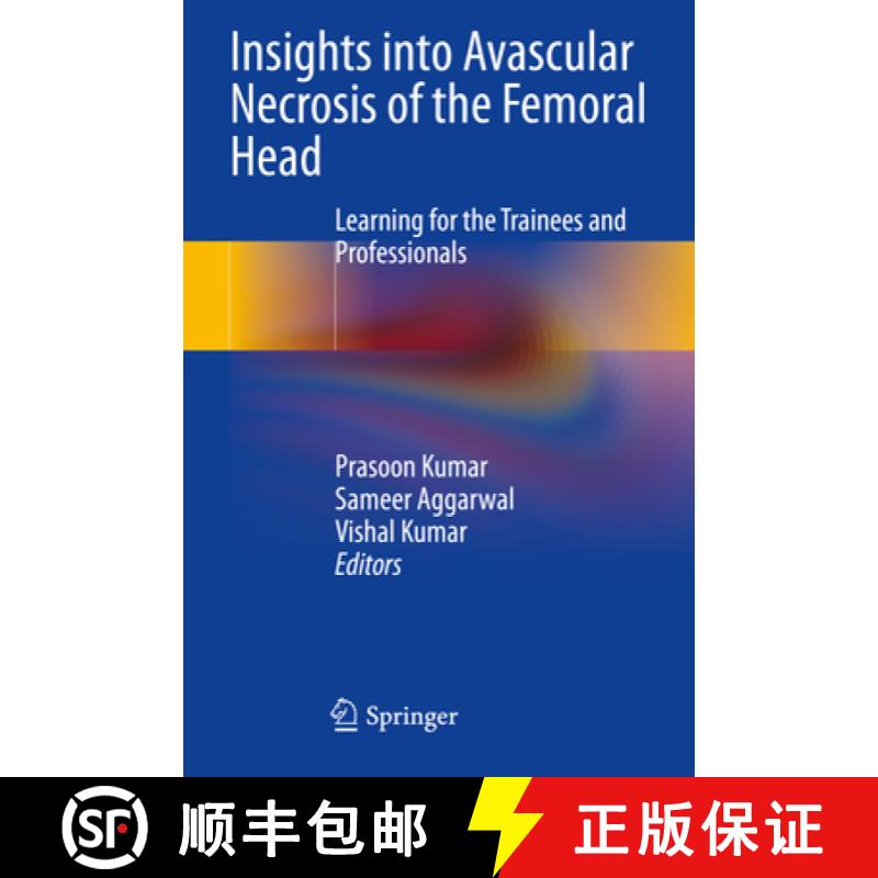 【3-4周达】Insights Into Avascular Necrosis of the Femoral Head: Learning for the Trainees and Profes... [9789819913480]