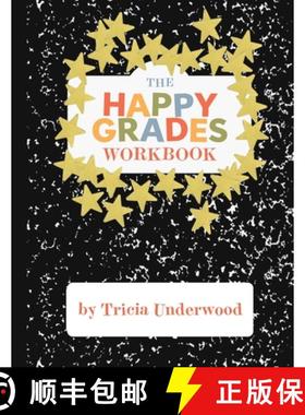 预订 Happy Grades Workbook: How to Improve Focus, Learning, and Productivity without Sacrificing Joy,... [9781945783227]