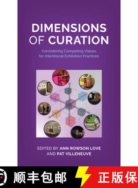 预订 Dimensions of Curation : Considering Competing Values for Intentional Exhibition Practices [9781538167366]
