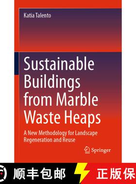 【3-4周达】Sustainable Buildings from Marble Waste Heaps: A New Methodology for Landscape Regeneratio... [9783031721489]