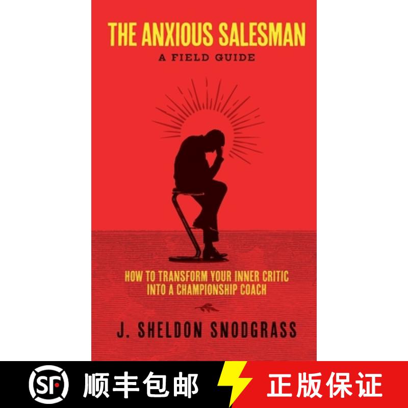【3-4周达】The Anxious Salesman: A Field Guide : How to Transform Your Inner Critic into a Championsh... [9798989738816]