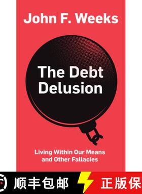 【3-4周达】The Debt Delusion - Living Within Our Means And Other Fallacies [Wiley经济学] [9781509532933]