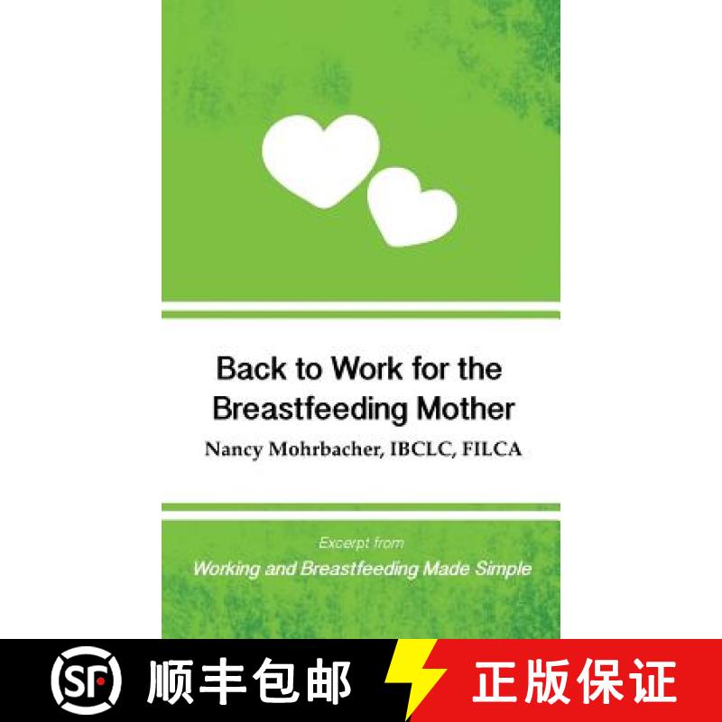 【3-4周达】Back to Work for the Breastfeeding Mother: Excerpt from Working and Breastfeeding Made Sim... [9781939807472]