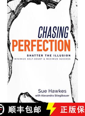 预订 Chasing Perfection-- : Shatter The Illusion; Minimize Self-Doubt & Maximize Success [9781599328461]