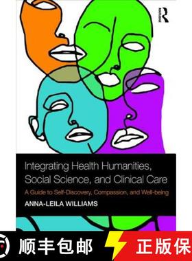 【3-4周达】Integrating Health Humanities, Social Science, and Clinical Care : A Guide to Self-Discove... [9781138309999]