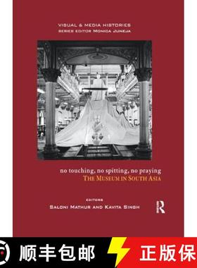 【3-4周达】No Touching, No Spitting, No Praying: The Museum in South Asia [9780815373247]