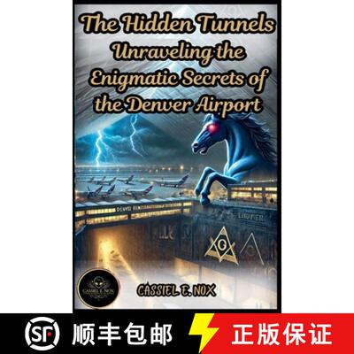 【3-4周达】The Hidden Tunnels: Unraveling the Enigmatic Secrets of the Denver Airport [9798227234162]