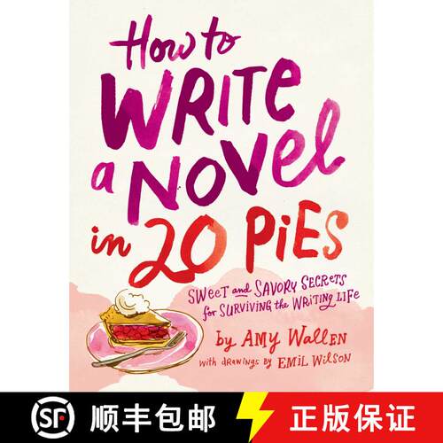 【3-4周达】How To Write a Novel in 20 Pies: Sweet and Savory Tips for the Writing Life [9781524875657]