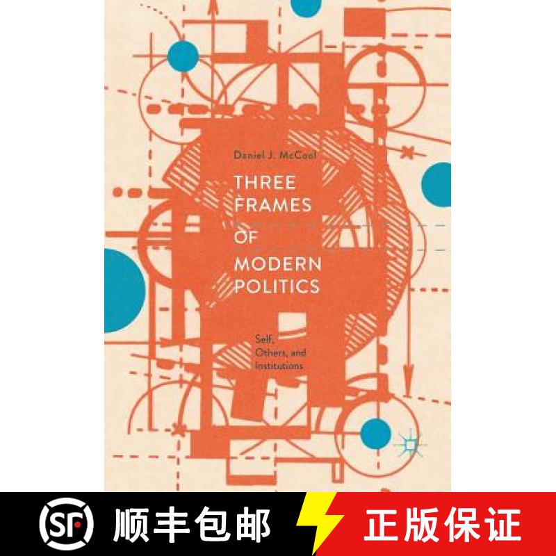 【3-4周达】Three Frames of Modern Politics : Self, Others, and Institutions [9783030070762]