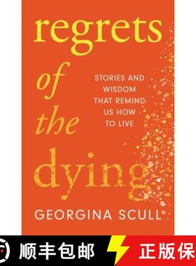 【3-4周达】Regrets of the Dying: Stories and Wisdom That Remind Us How to Live [9781787396838]