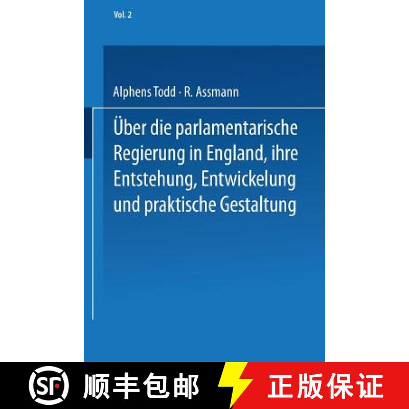 【4周达】Ueber Die Parlamentarische Regierung in England, Ihre Entstehung, Entwickelung Und Praktisch... [9783662002599]