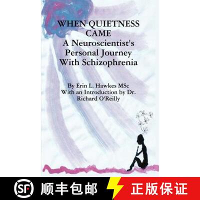 【3-4周达】When Quietness Came: A Neuroscientist's Personal Journey with Schizophrenia [9780987824448]