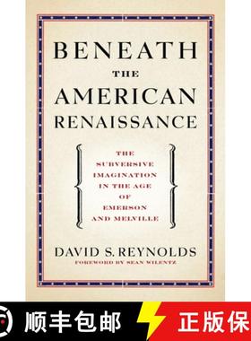 【3-4周达】Beneath the American Renaissance: The Subversive Imagination in the Age of Emerson and Mel... [9780199782840]