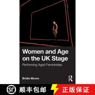 【3-4周达】Women and Age on the UK Stage: Performing Aged Femininities [9780367903282]