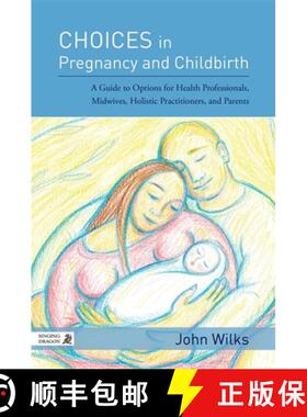 【3-4周达】Choices in Pregnancy and Childbirth: A Guide to Options for Health Professionals, Midwives... [9781848192195]