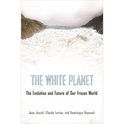 【4周达】The White Planet: The Evolution and Future of Our Frozen World [9780691173474]