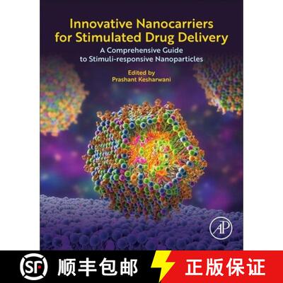 预订 Innovative Nanocarriers for Stimulated Drug Delivery: A Comprehensive Guide to Stimuli-responsiv... [9780443336416]