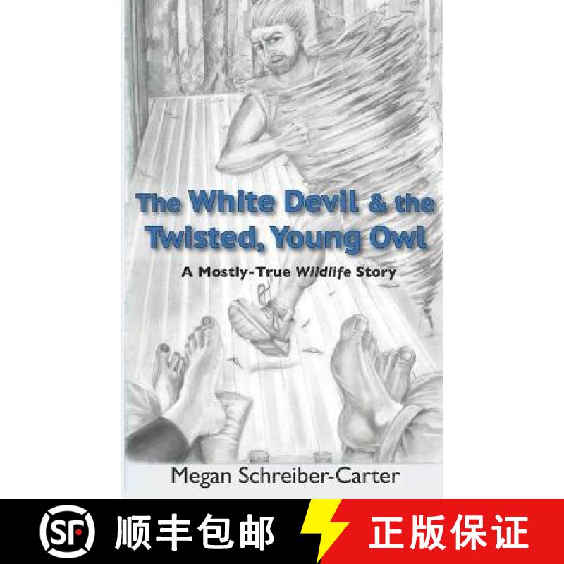 【3-4周达】The White Devil & the Twisted, Young Owl: A Mostly-True Wildlife Story [9781951448035]