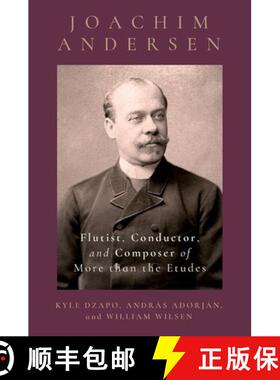 【3-4周达】Joachim Andersen: Flutist, Conductor, and Composer of More than the Etudes [9780197683965]