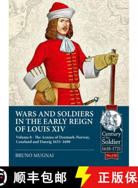 【3-4周达】Wars and Soldiers in the Early Reign of Louis XIV: Volume 8: The Armies of Denmark-Norway,... [9781804515501]