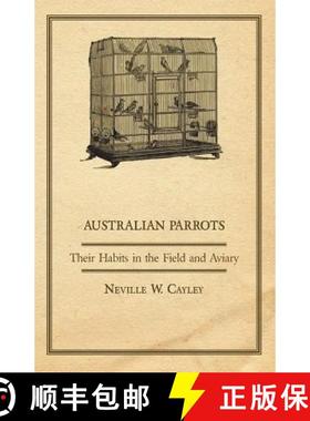 【3-4周达】Australian Parrots - Their Habits in the Field and Aviary [9781447410843]