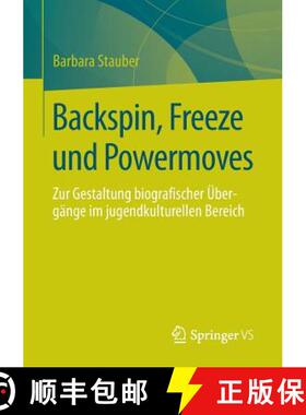 【3-4周达】Backspin, Freeze und Powermoves : Zur Gestaltung biografischer Übergänge im jugendkultur... [9783658054137]