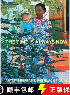 【3-4周达】The Time is Always Now : Artists Reframe the Black Figure [9781855145580]