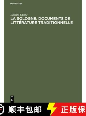 【3-4周达】La Sologne: Documents de Litt rature Traditionnelle : Contes, L gendes, Chansons, Vieux No... [9789027977359]