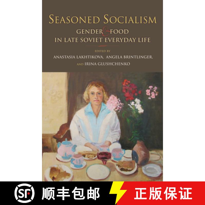 【3-4周达】Seasoned Socialism: Gender and Food in Late Soviet Everyday Life [9780253040954]
