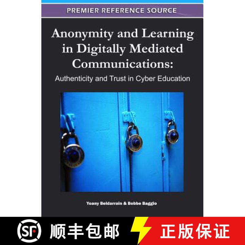 【3-4周达】Anonymity and Learning in Digitally Mediated Communications: Authenticity and Trust in Cyb... [9781609605438]