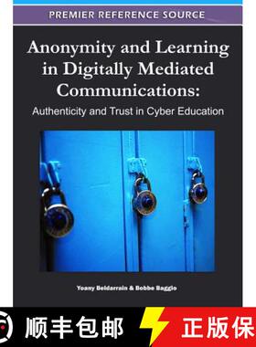 【3-4周达】Anonymity and Learning in Digitally Mediated Communications: Authenticity and Trust in Cyb... [9781609605438]