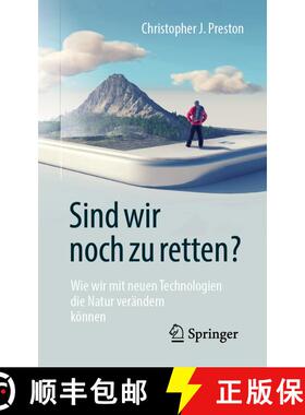 【3-4周达】Sind wir noch zu retten? : Wie wir mit neuen Technologien die Natur verändern können [9783662581896]