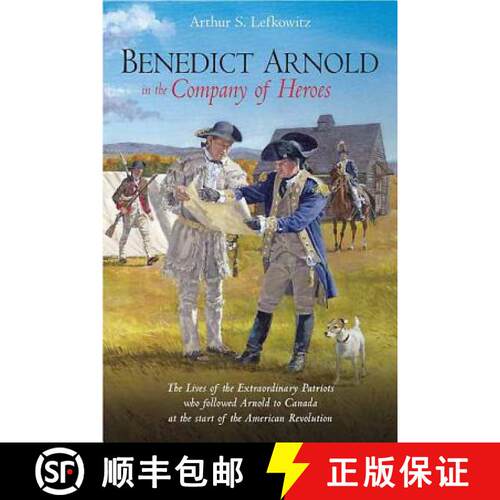 【3-4周达】精装 Benedict Arnold in the Company of Heroes: The Lives of the Extraordinary Patriots Who... [9781611211115]