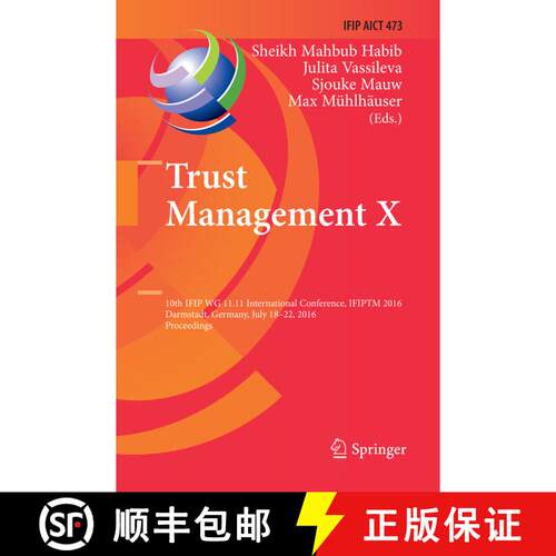 【3-4周达】Trust Management X : 10th IFIP WG 11.11 International Conference, IFIPTM 2016, Darmstadt, ... [9783319823324]