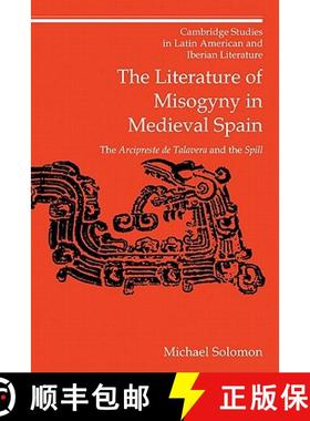 【3-4周达】Literature of Misogyny in Medieval Spain: The Arcipreste de Talavera and the Spill - The L... [9780521152785]