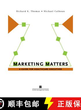 预订 Marketing Matters: A Guide for Healthcare Executives [9781567932768]