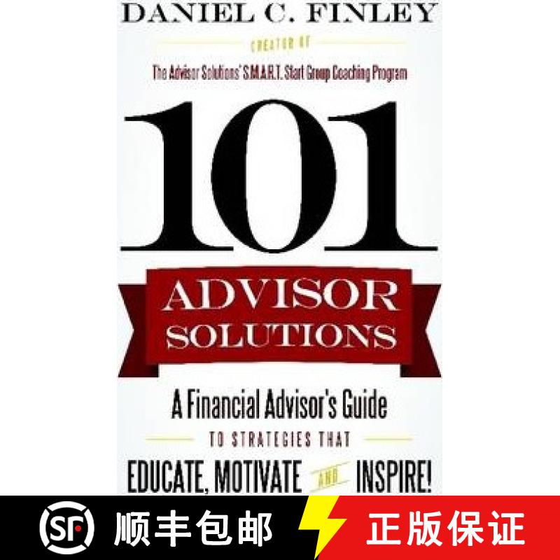 预订 101 Advisor Solutions: A Financial Advisor's Guide to Strategies That Educate, Motivate and Insp... [9781257837229]