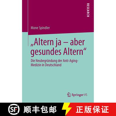 【3-4周达】Altern ja - aber gesundes Altern : Die Neubegründung der Anti-Aging-Medizin in Deutschland [9783658043353]