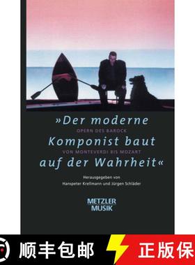 【3-4周达】Der moderne Komponist baut auf der Wahrheit: Opern des Barock von Monteverdi bis Mozart [9783476019462]
