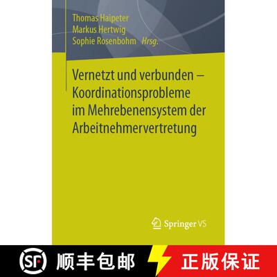 【3-4周达】Vernetzt und verbunden - Koordinationsprobleme im Mehrebenensystem der Arbeitnehmervertretung [9783658223083]