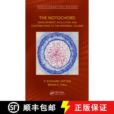 【3-4周达】The the Notochord: Development, Evolution and Contributions to the Vertebral Column [9781498787918]