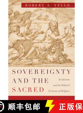【3-4周达】Sovereignty and the Sacred: Secularism and the Political Economy of Religion [9780226585598]