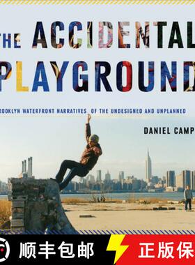 【3-4周达】The Accidental Playground: Brooklyn Waterfront Narratives of the Undesigned and Unplanned [9780823251865]
