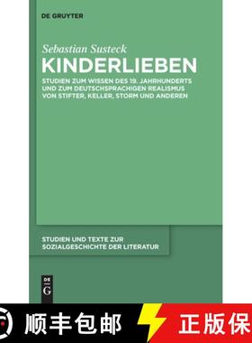 【3-4周达】Kinderlieben：Studien zum Wissen des 19. Jahrhunderts und zum deutschsprachigen Realismus ... [9783110233650]