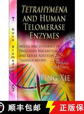 【3-4周达】Tetrahymena and Human Telomerase Enzymes: Model and Dynamics of Processive Nucleotide and ... [9781621009825]