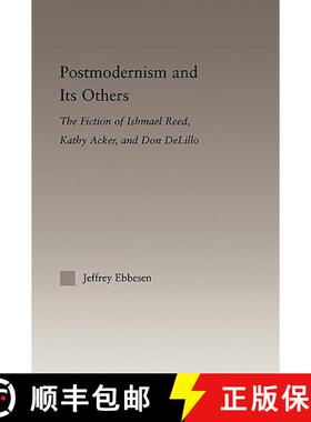 【3-4周达】Postmodernism and its Others : The Fiction of Ishmael Reed, Kathy Acker, and Don DeLillo [9780415802925]