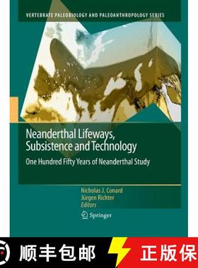 【3-4周达】Neanderthal Lifeways, Subsistence and Technology : One Hundred Fifty Years of Neanderthal ... [9789400735255]