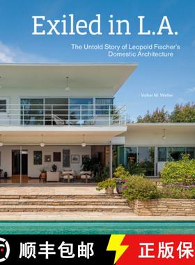 【3-4周达】Exiled in L.A.: The Untold Story of Leopold Fischer's Domestic Architecture [9781606069868]